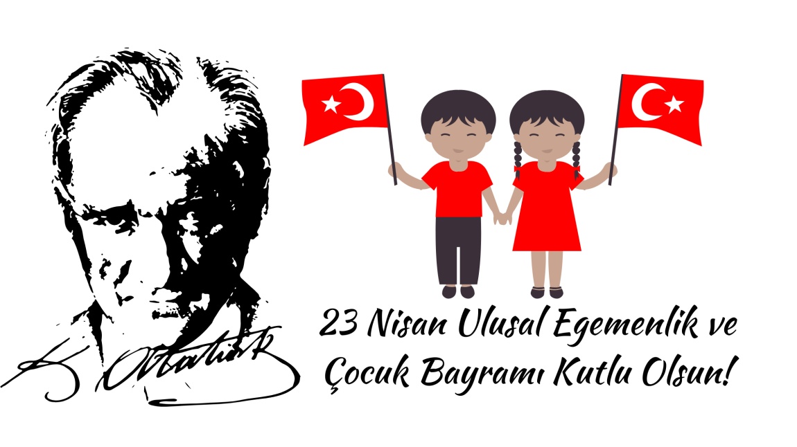  23 Nisan Ulusal Egemenlik ve Çocuk Bayramımız Kutlu Olsun!